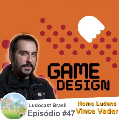 Ludocast Brasil - Episódio 47 - Homo Ludens com Vince Vader