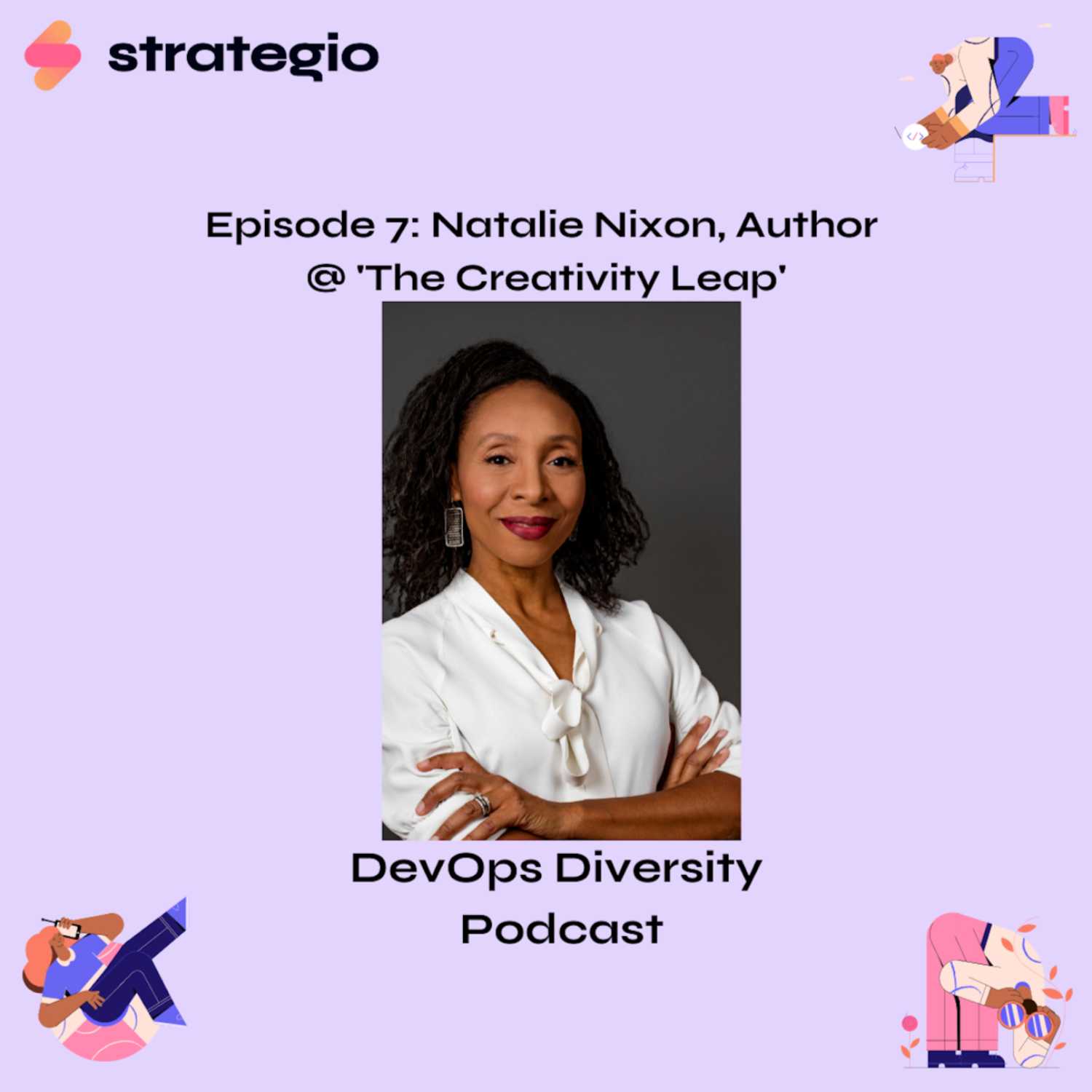 Ep. 7 - Natalie Nixon, Author @ 'The Creativity Leap'