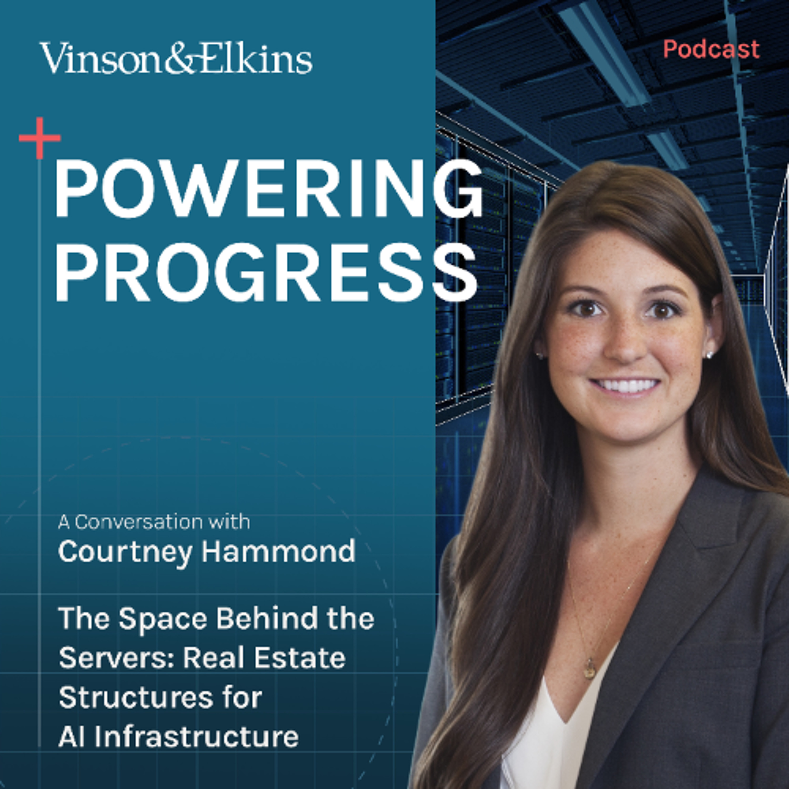 Powering Progress | Ep. 5 – The Space Behind the Servers: Real Estate Structures for AI Infrastructure