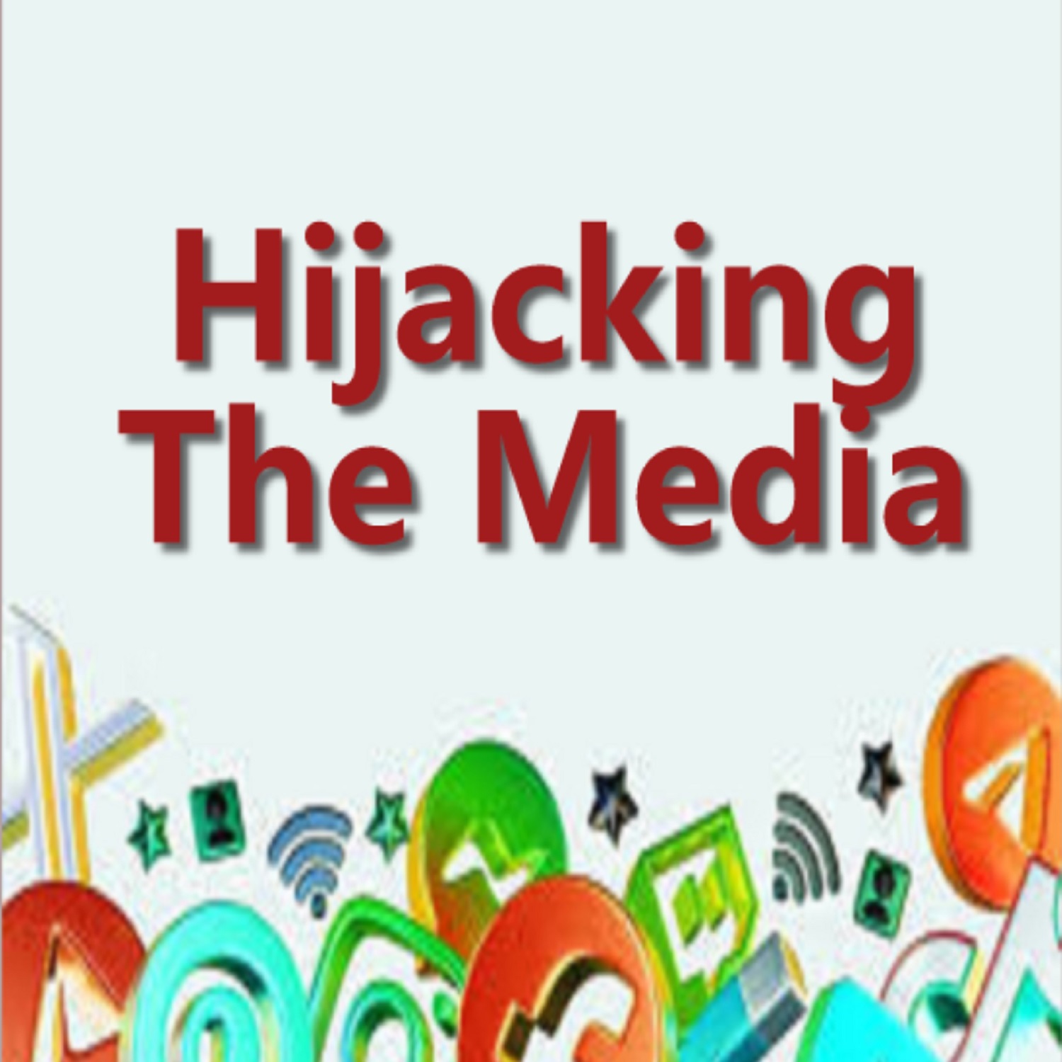 Audio:Hijacking the Media + NEWS/VIEWS/NOVELS