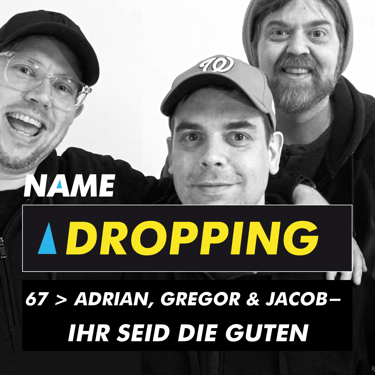 Name Dropping 67 > Adrian, Gregor &amp; Jacob - Ihr seid die Guten