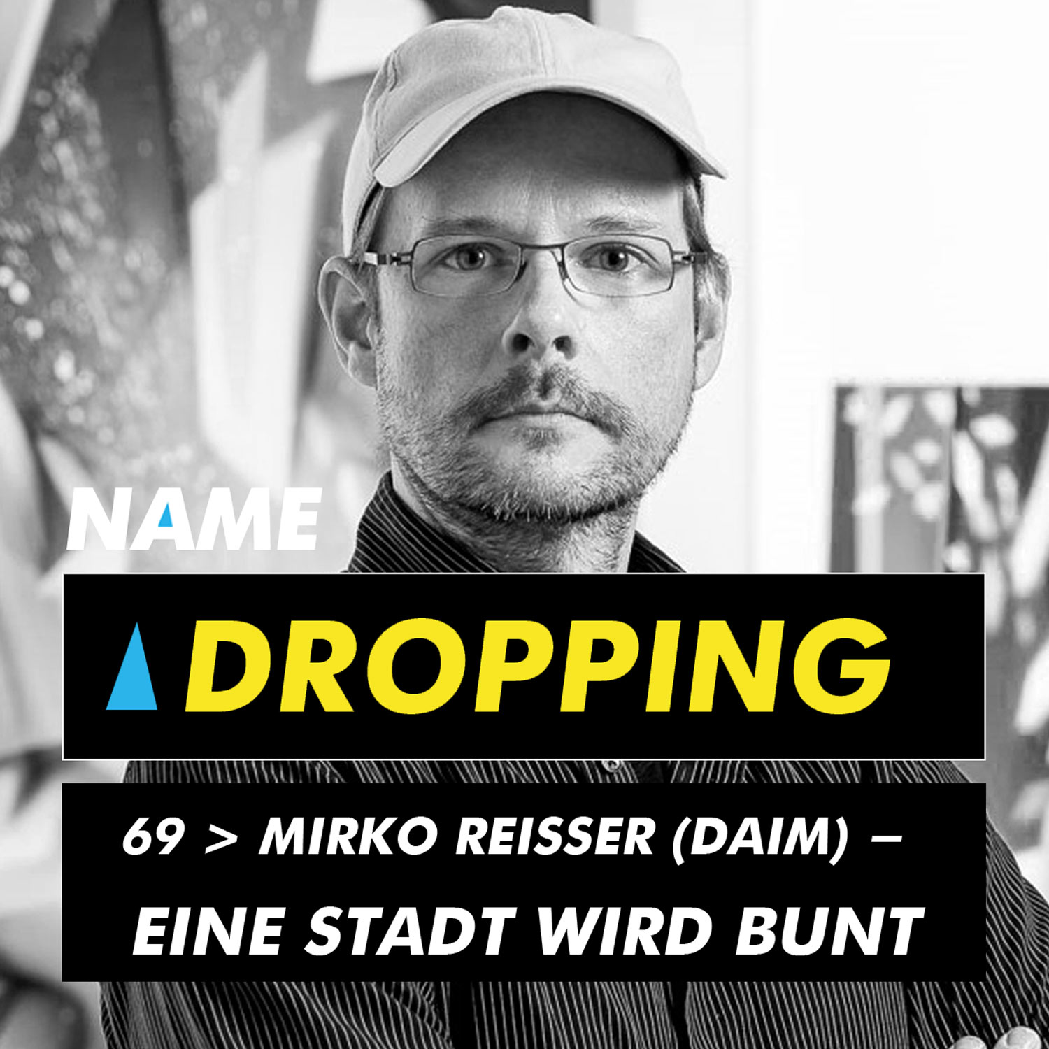 Name Dropping 69 > Mirko Reisser (DAIM) - Eine Stadt wird bunt