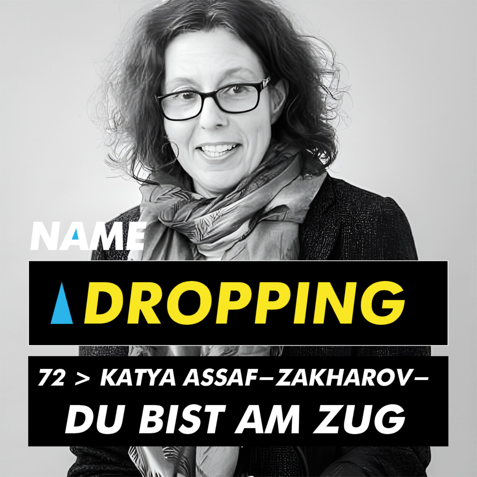 Name Dropping 72 > Katya Assaf-Zakharov - Du bist am Zug