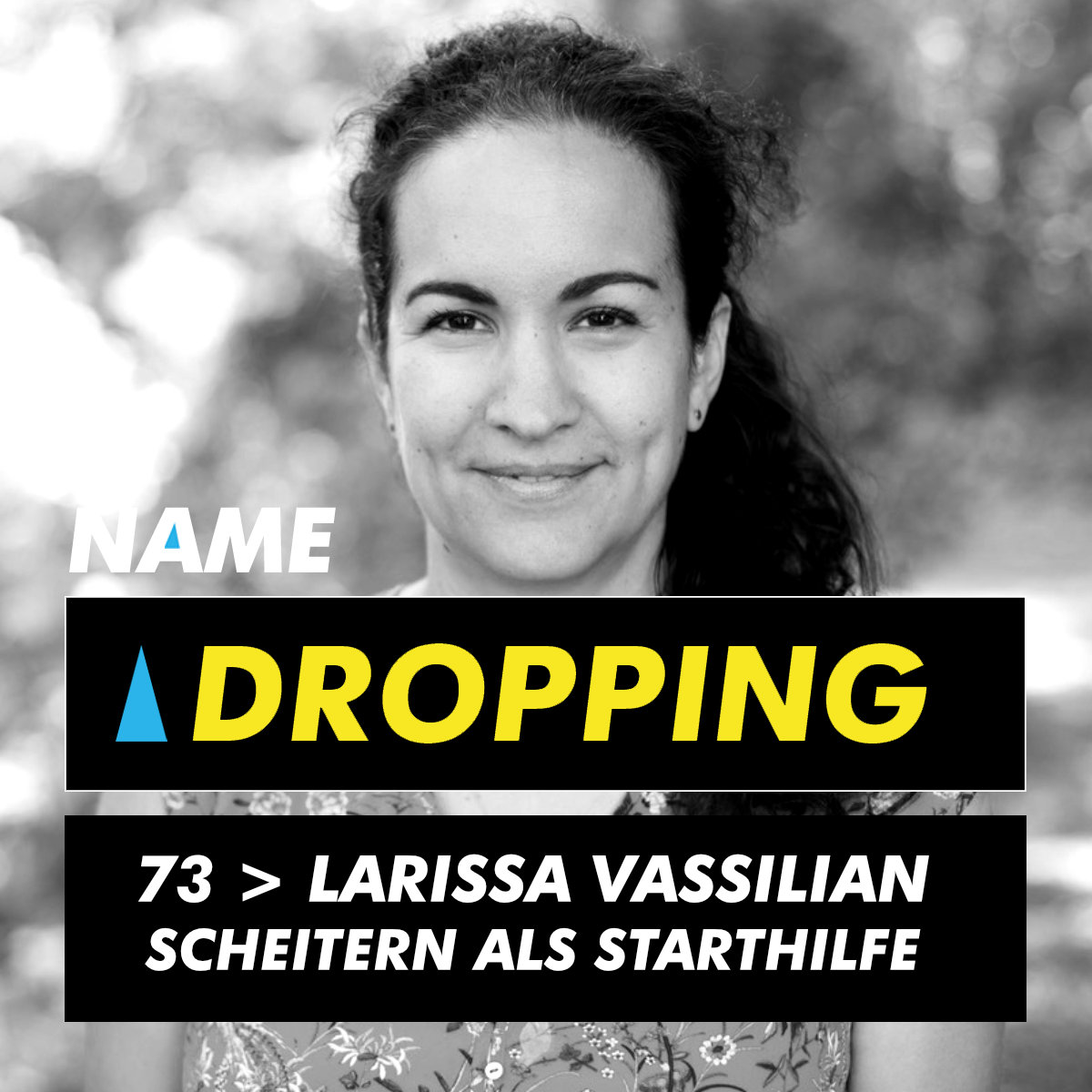 Name Dropping 73 > Larissa Vassilian - Scheitern als Starthilfe