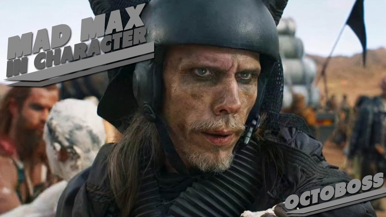 Mad Max in Character – Octoboss