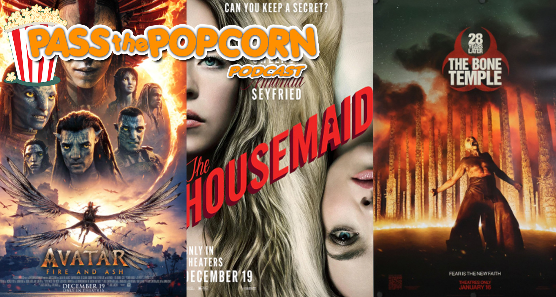 Pass the Popcorn – Avatar Fire and Ash, Housemaid, 28 Years Later The Bone Temple and More!