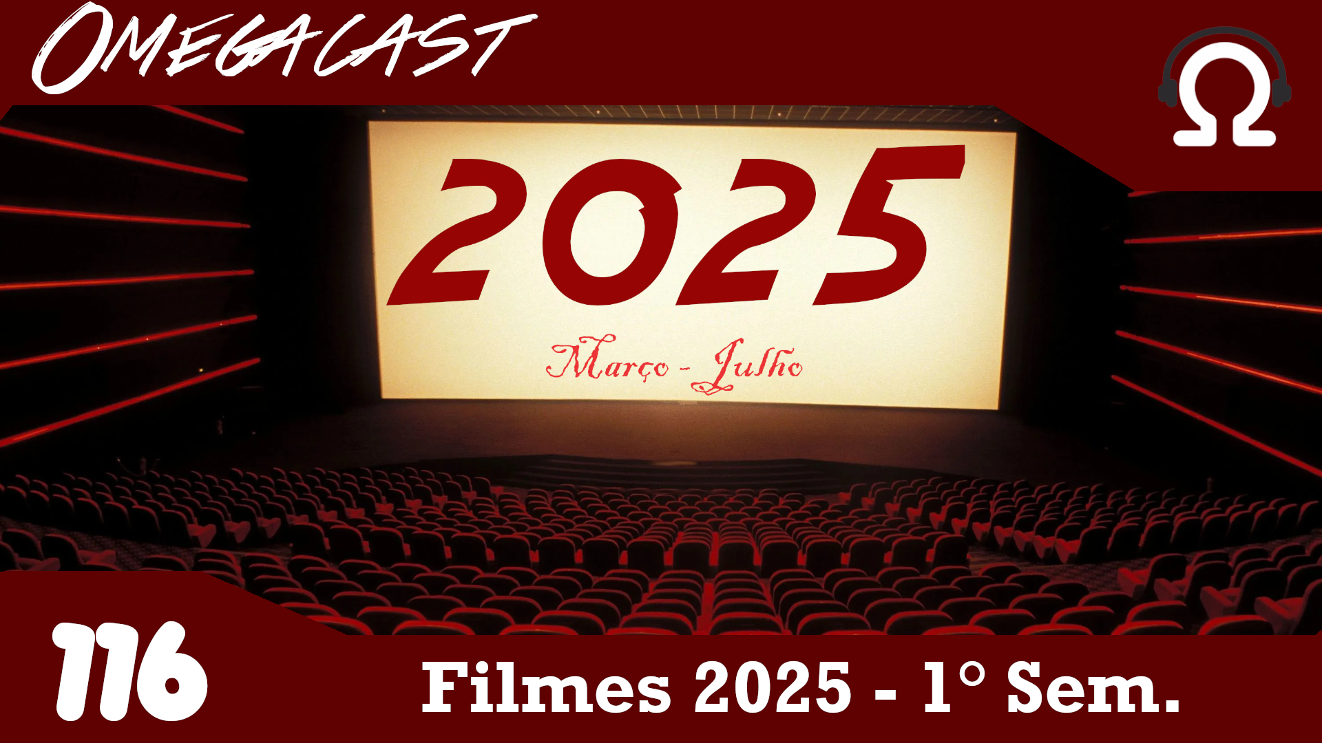Omegacast – Episódio 116 – Filmes 2025 – 1° Semestre