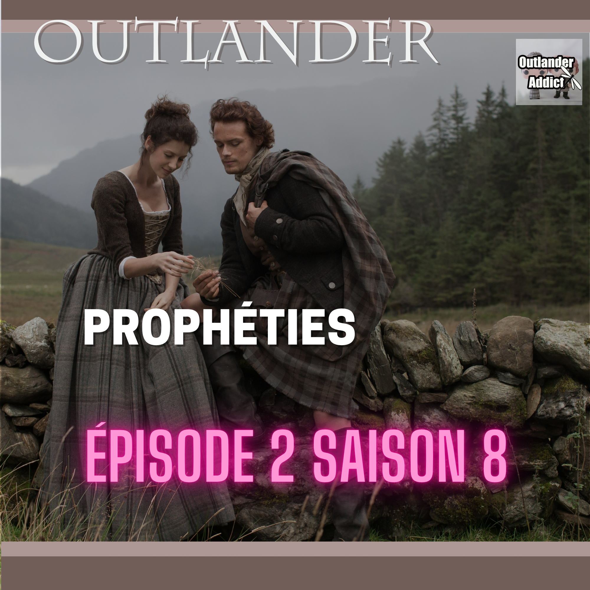 Outlander Addict | S8E02 | Prophéties | Autour de l’épisode 2 (Saison 8)