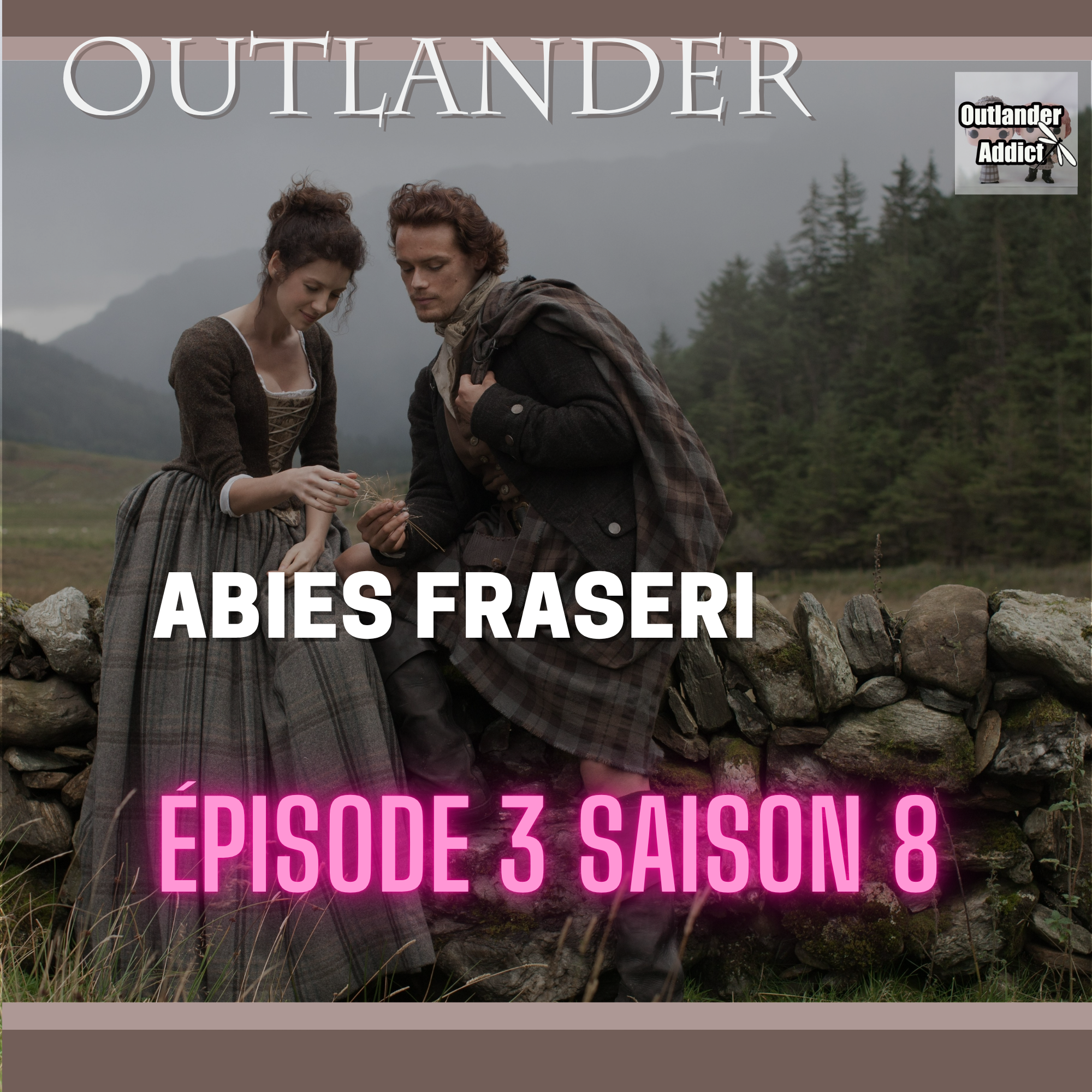 Outlander Addict | S8E03 | Abies Fraseri | Autour de l’épisode 3 (Saison 8)