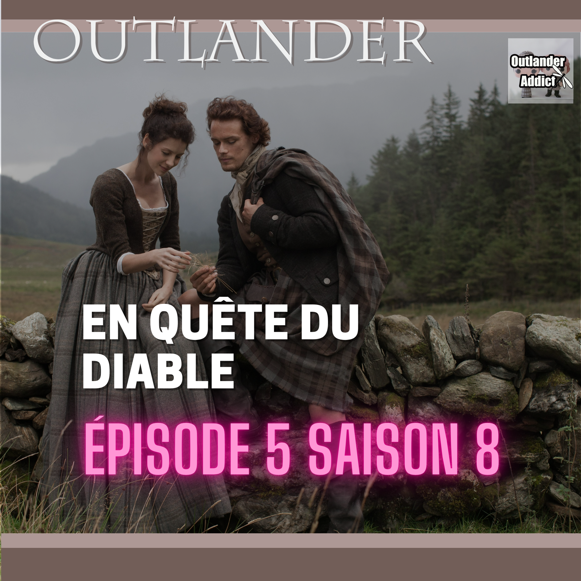 Outlander Addict | S8E05 | En quête du diable | Autour de l’épisode 5 (Saison 8)
