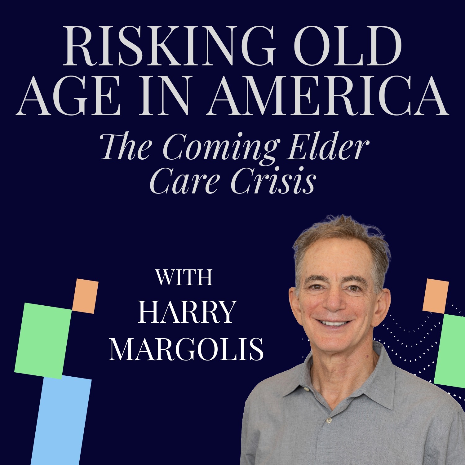Risking Old Age in America: The Coming Elder Care Crisis