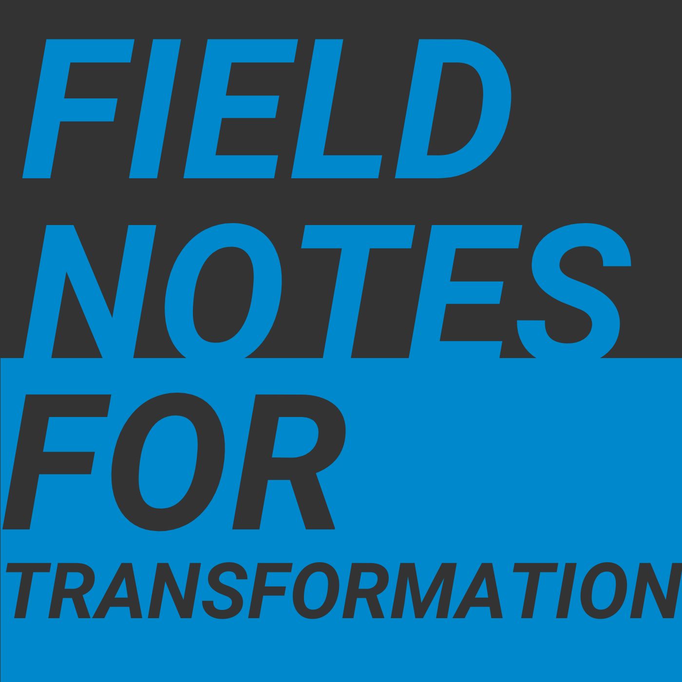 Field Notes for Transformation