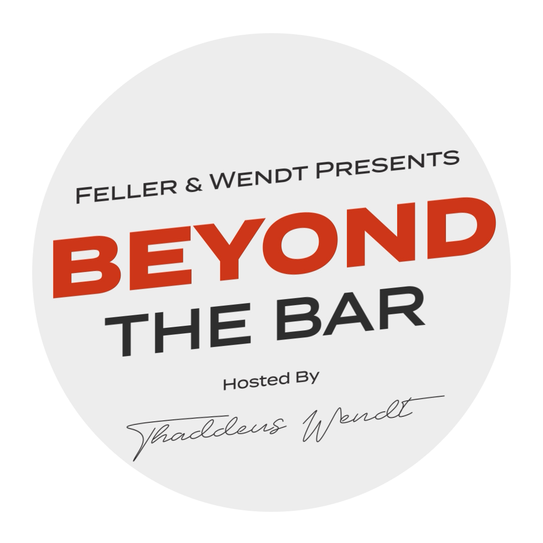 Feller and Wendt Presents: Beyond the Bar with Thaddeus Wendt