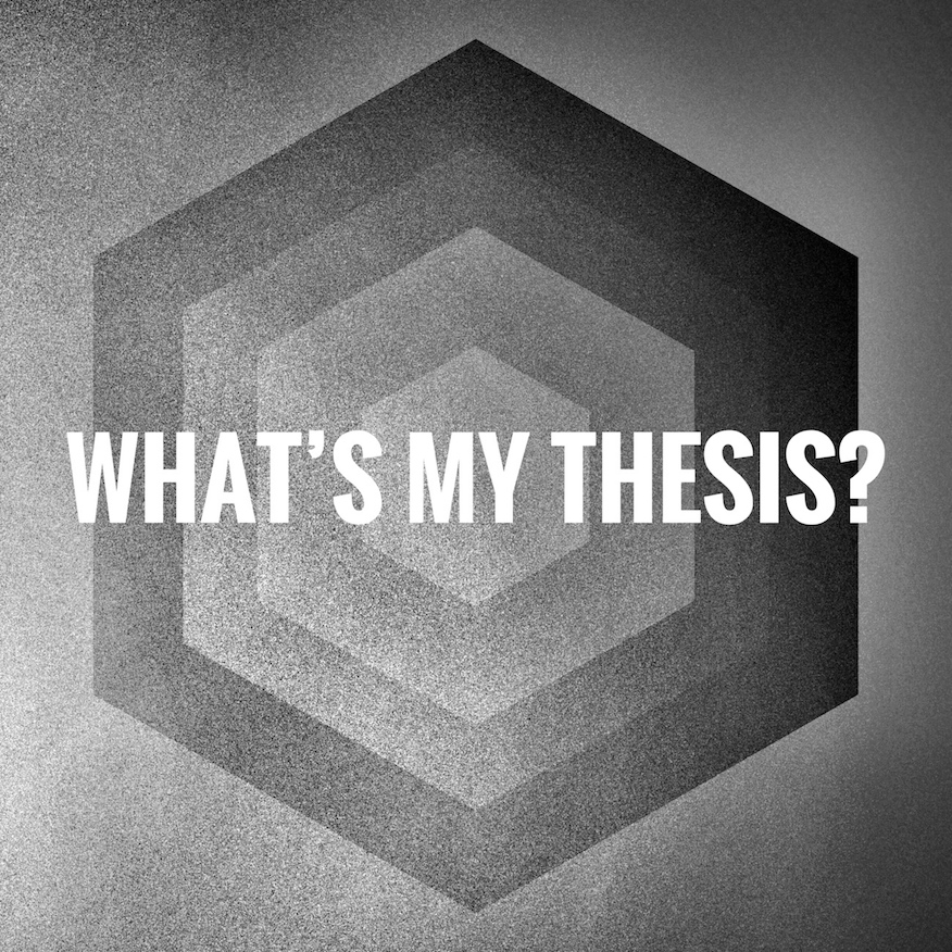 Whatâ€™s My Thesis?