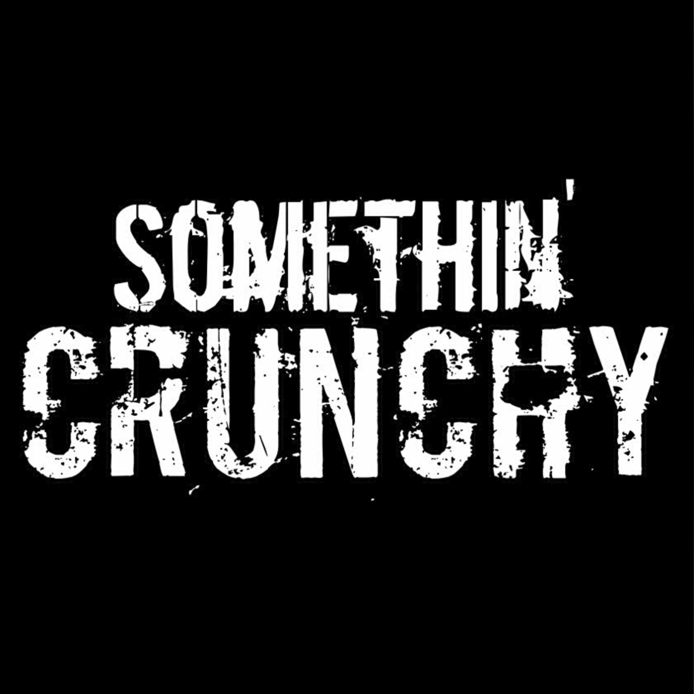 SOMETHINâ€™ CRUNCHY