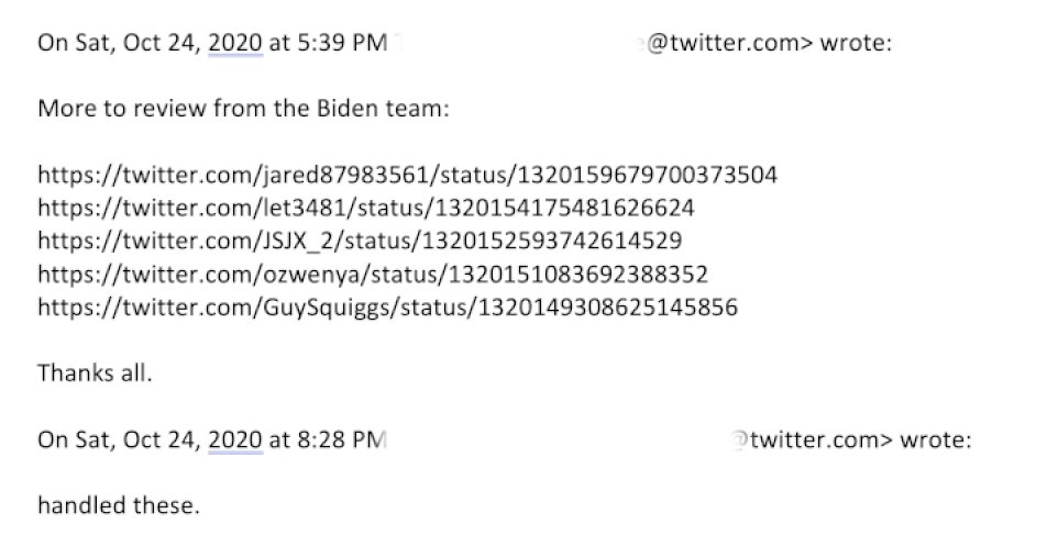 8. By 2020, requests from connected actors to delete tweets were routine. One executive would write to another:  “More to review from the Biden team.” The reply would come back: “Handled.” 