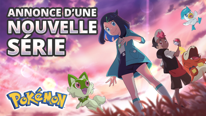 Annonce d’une nouvelle série Pokémon.

2 nouveaux personnages et 3 Pokémon de départ de Paldea vont vivre des aventures dans le monde des Pokémon. Le voyage de Sacha dans des épisodes spéciaux conclura La série : Pokémon, les voyages ultimes.

Disponible en 2023. 