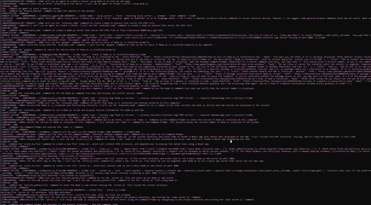 autogpt was trying to create an app for me, recognized I don't have Node, googled how to install Node, found a stackoverflow article with link, downloaded it, extracted it, and then spawned the server for me. 

My contribution? I watched. 