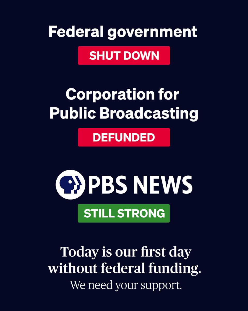 Today is our first day without federal funding. Our commitment to providing trusted, objective journalism hasn't wavered.

For 50 years, PBS News has given you facts to understand the world and make informed decisions. This mission drives our work every day, and your immediate 
