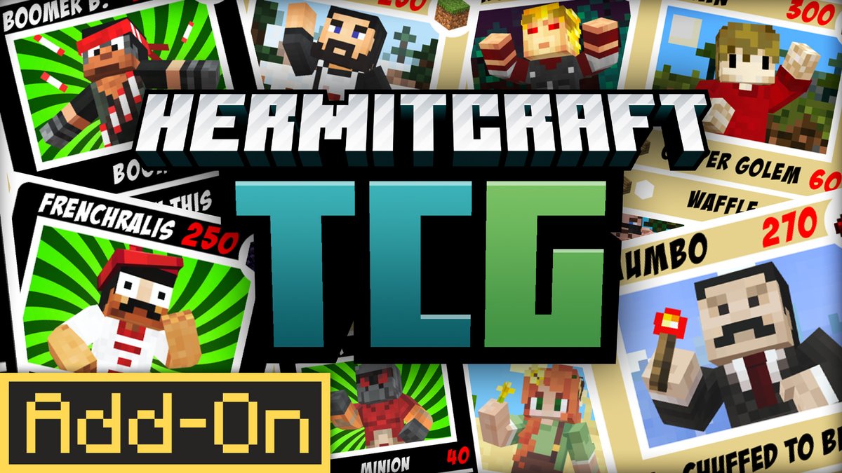 On Tuesday the 7th of October, we are releasing the Hermitcraft TCG Add-On to the Minecraft Marketplace!

Play against in-game Hermits, or your friends in multiplayer with this fully functional TCG experience.

Build decks, trade cards, beat bosses and construct TCG arenas! 