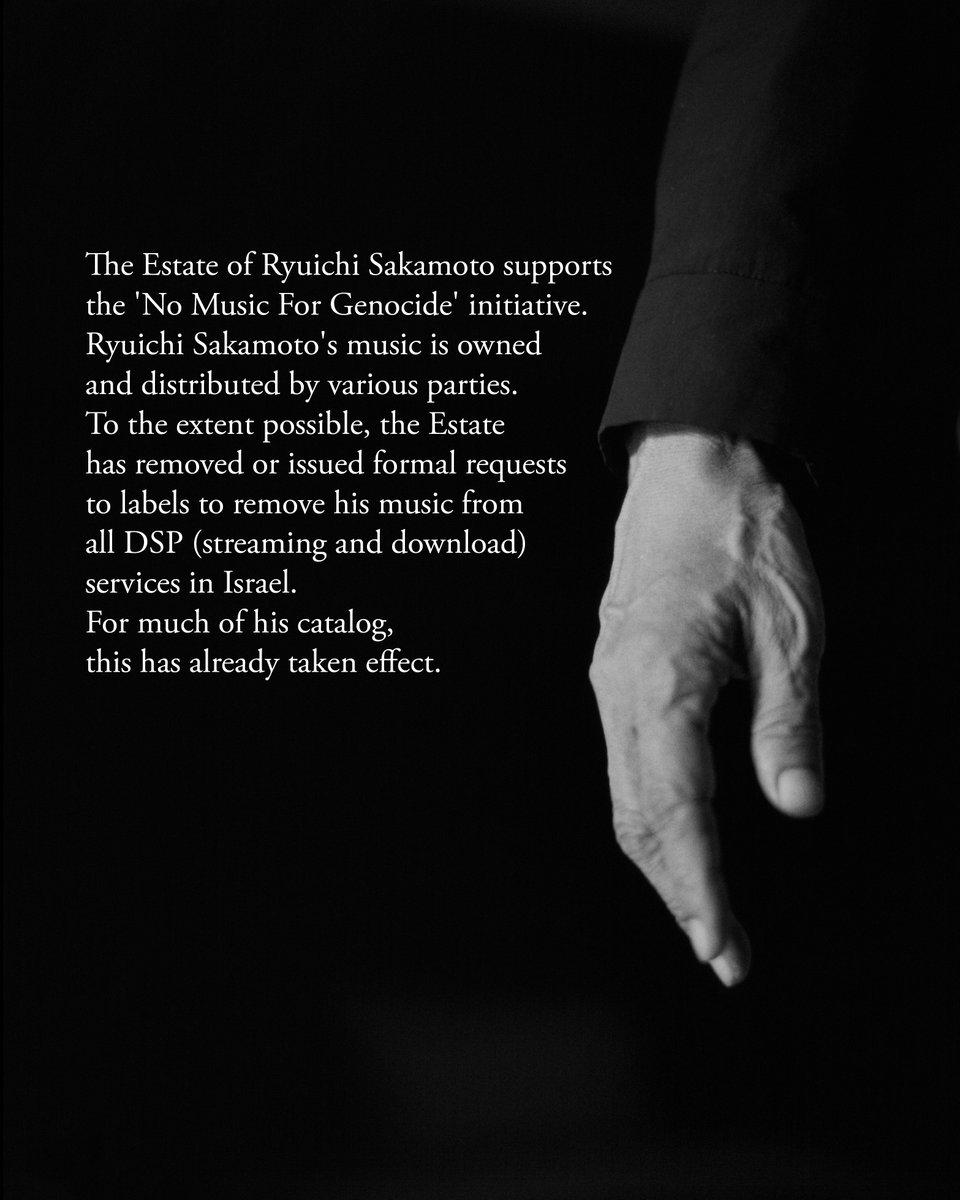 The Estate of Ryuichi Sakamoto supports the 'No Music For Genocide' initiative. Ryuichi Sakamoto's music is owned and distributed by various parties. To the extent possible, the Estate has removed or issued formal requests to labels to remove his music from all DSP (streaming and 