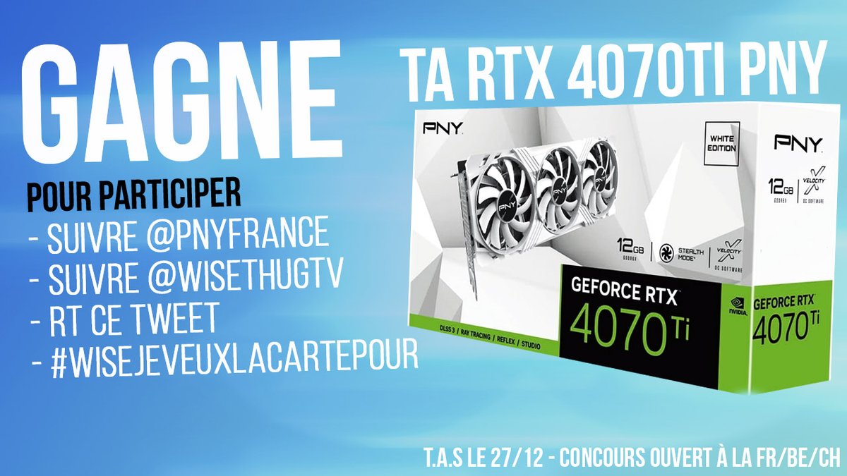 🏆 #CONCOURS 🏆
Avec @PNYFrance on vous fait gagner une Carte Graphique RTX GeForce RTX 4070Ti PNY White Edition d'une valeur de 999€ !
Pour participer : 
- Suivre @PNYFrance &amp; @WisethugTV
- RT ce tweet 
- Répondre avec #WiseJeVeuxLaCartePour et votre jeu préféré !

T.A.S le 