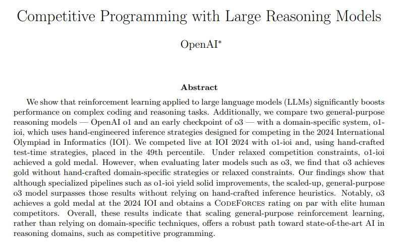 OpenAI presents:

Competitive Programming with Large Reasoning Models

- Competed live at IOI 2024
- o3 achieved gold
- General-purpose o3 surpasses o1 w/ hand-crafted pipelines specialized for coding resultss 