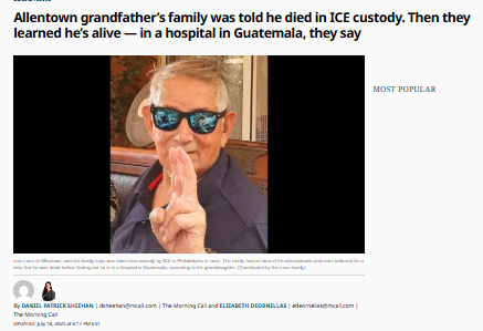 An 82-year-old grandfather was detained by ICE in Philadelphia. His family was told he died in custody. He just turned up alive, but in critical condition... in a hospital in Guatemala. 