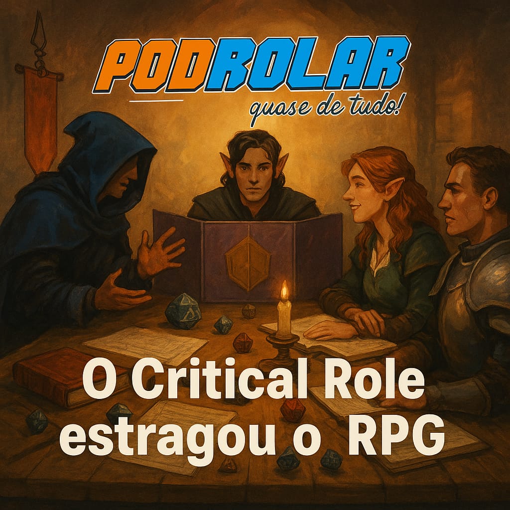 PodRolar #16 – O Critical Role estragou o RPG?