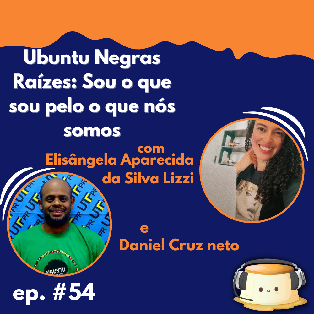 54. Coletivo Ubuntu Negras Raízes: Sou o que sou pelo o que nós somos
