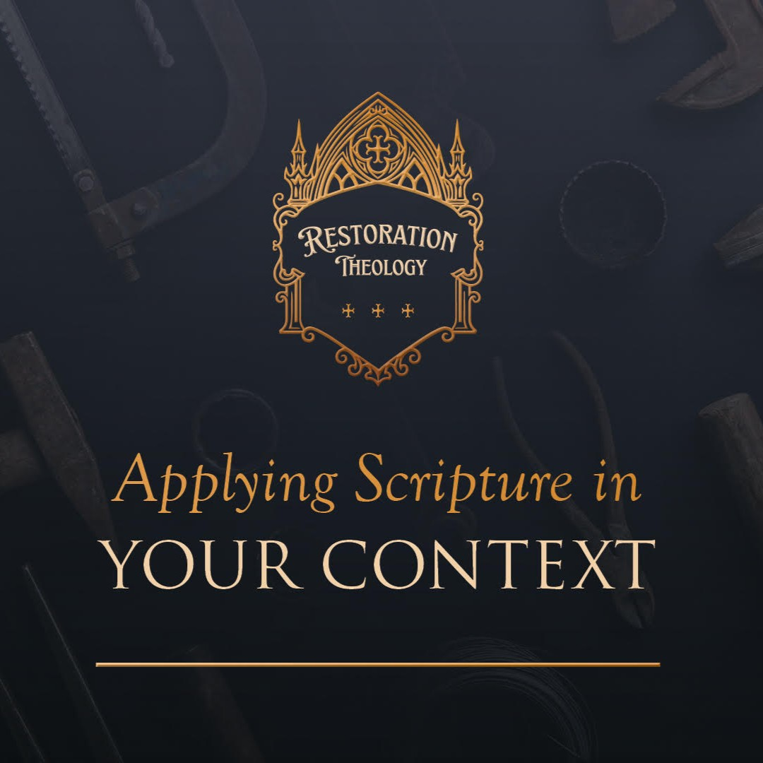 643. Restoration Theology 9: Applying Scripture in Your Context