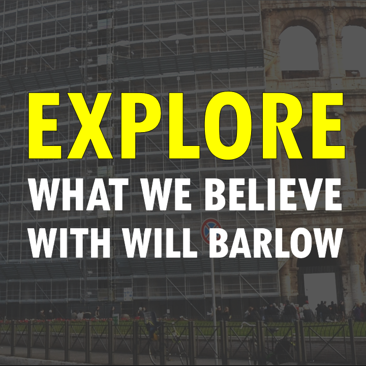 658. Explore What We Believe (Will Barlow)