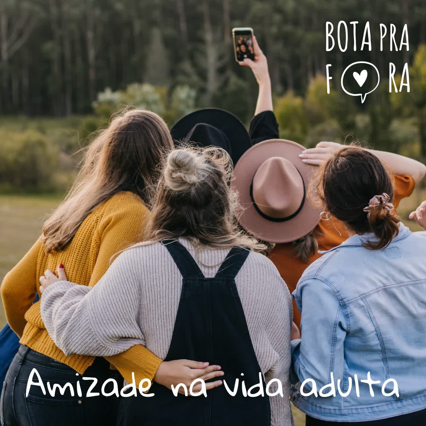 #67 - Fazer amizades na vida adulta