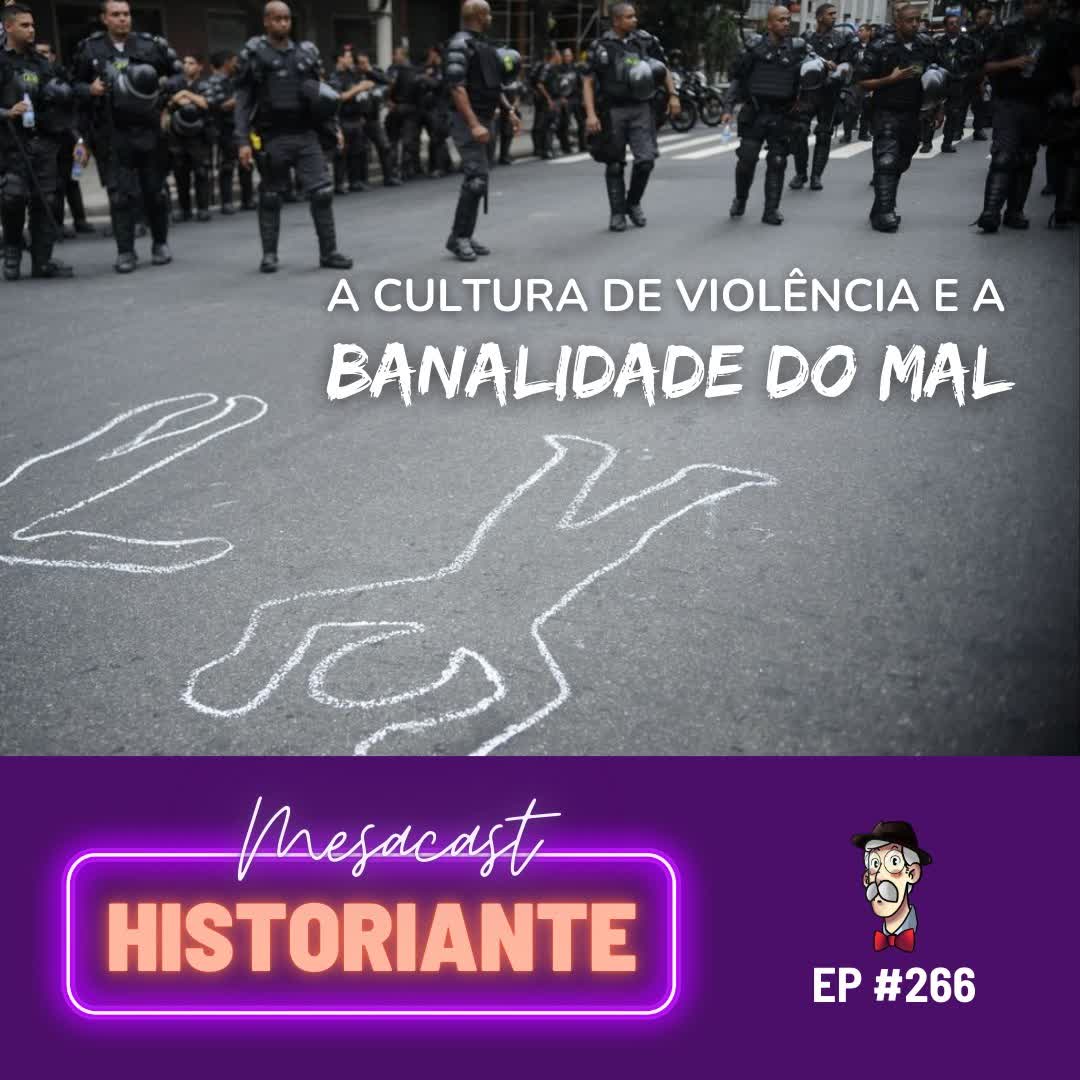 Cultura de violência e banalidade do mal #266