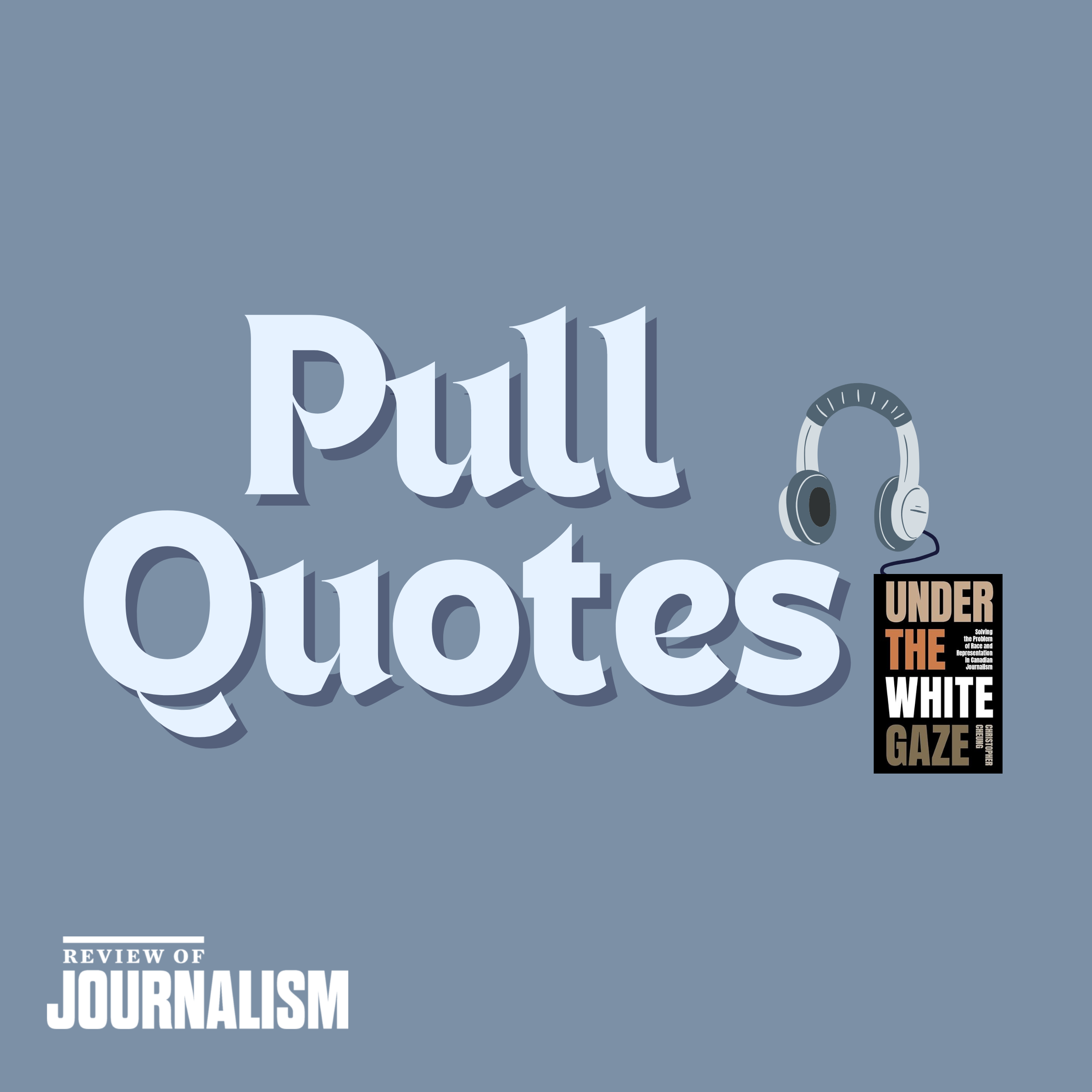 Pull Quotes – S7E4 – Race and Representation with Christopher Cheung