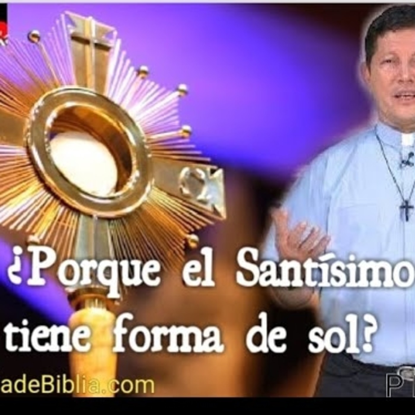 ¿POR QUÉ EL SANTÍSIMO TIENE FORMA DE SOL? - P Luis Toro