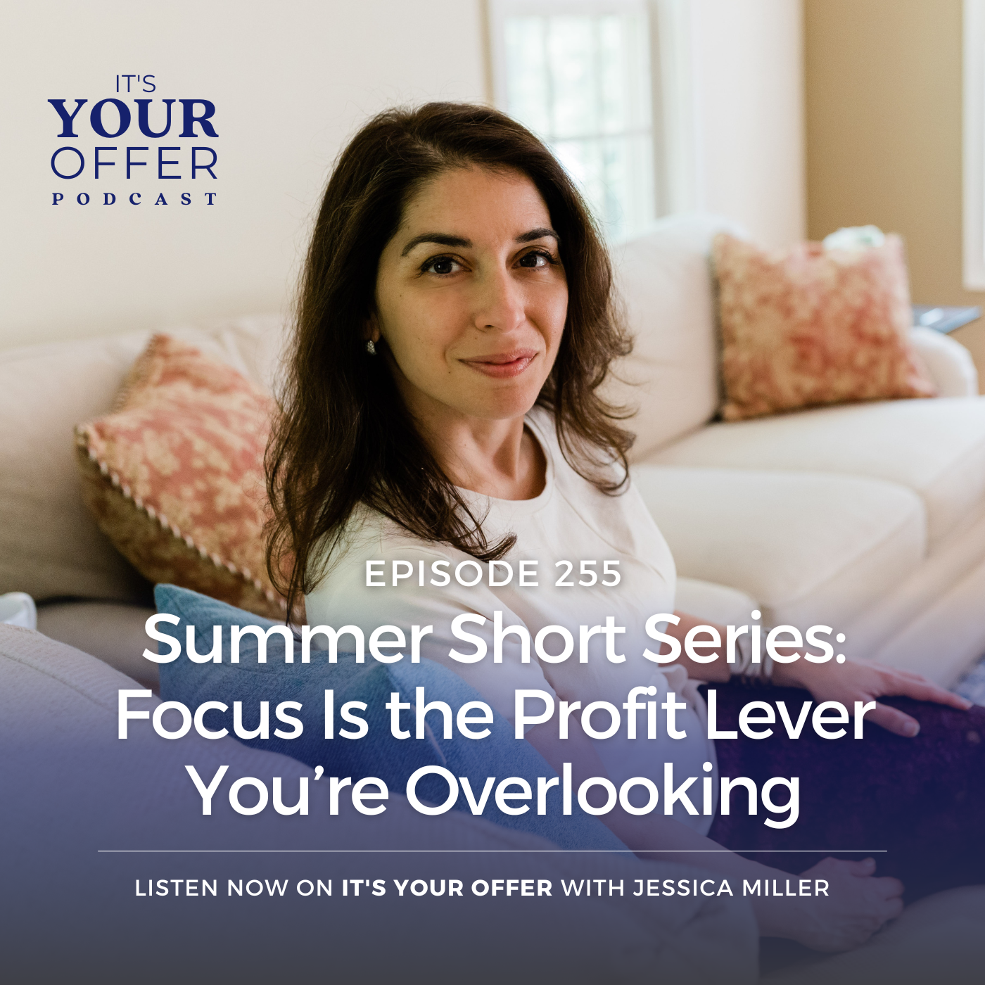 Episode 255: Summer Shorts Series (#3) - Focus Is the Profit Lever You're Overlooking