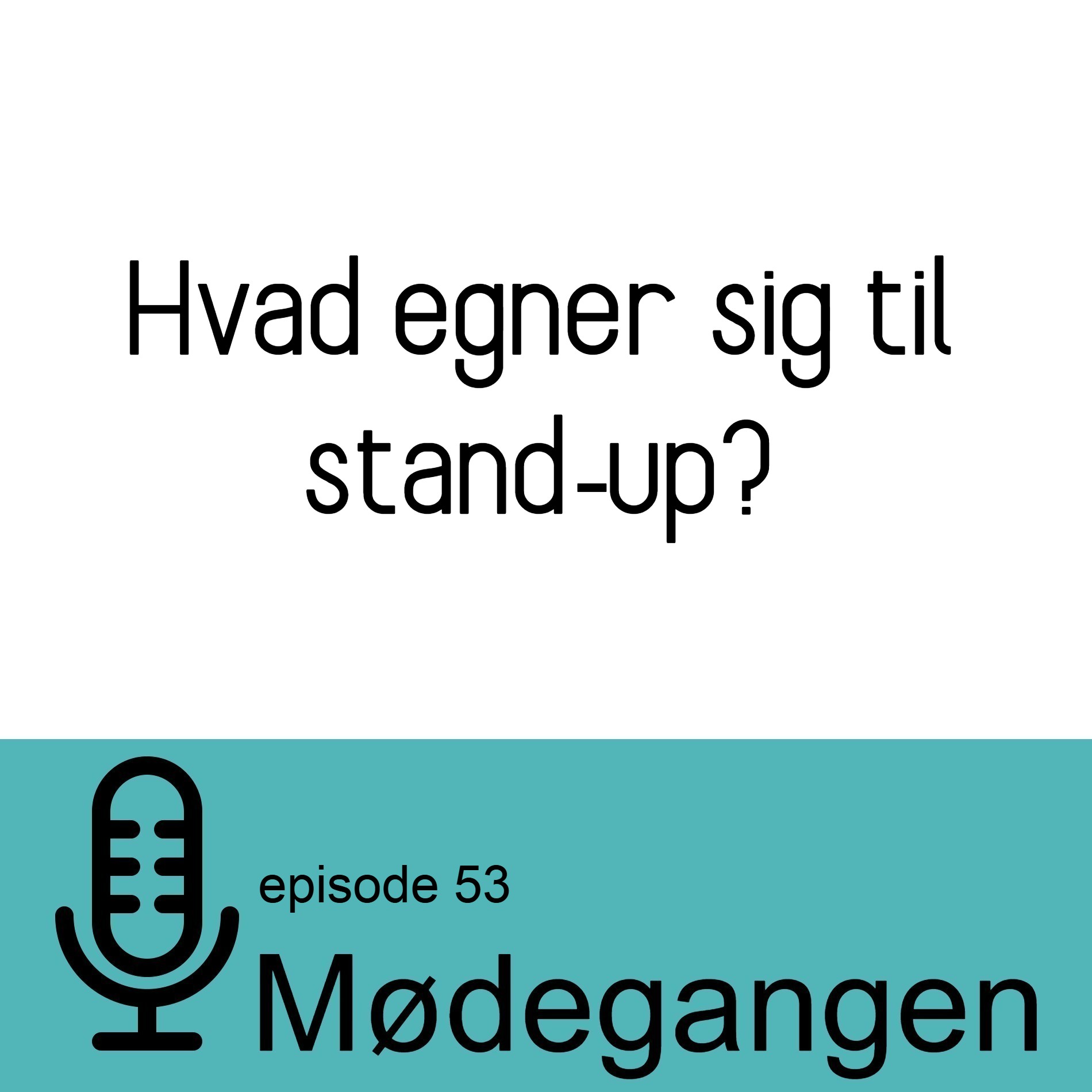 53. Hvad egner sig til stand-up?