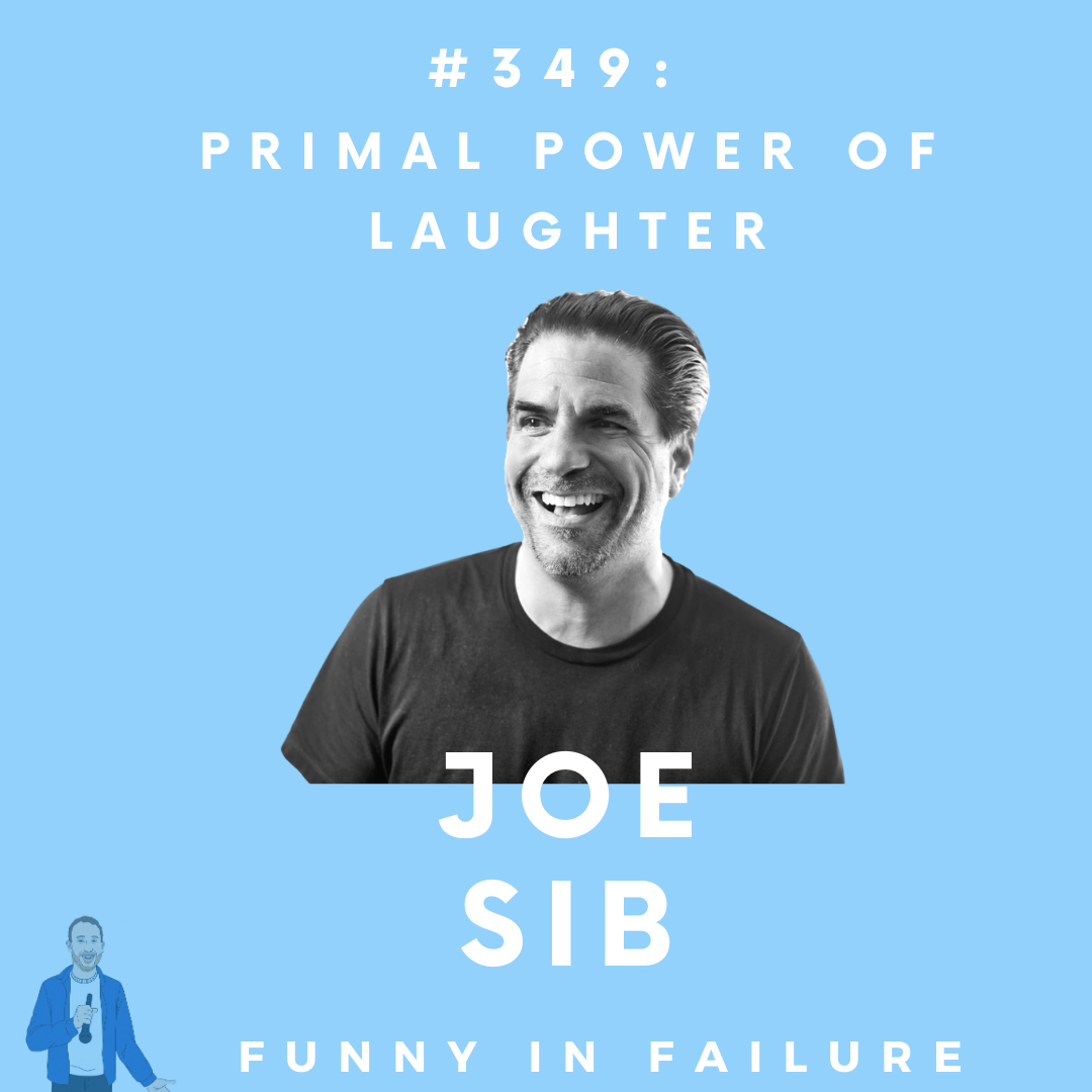 #349: Joe Sib - Primal Power of Laughter