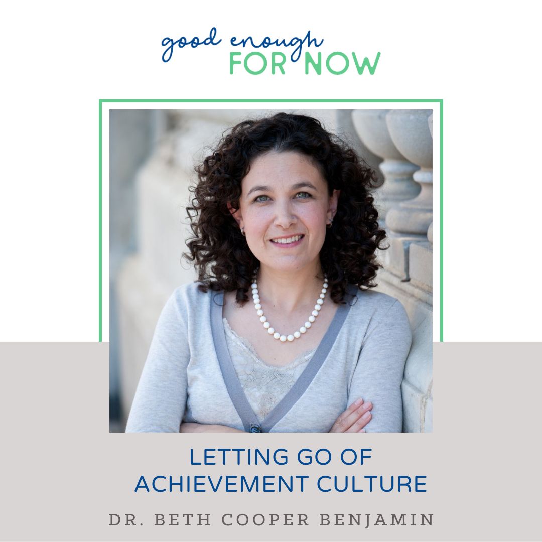 Letting Go of Achievement Culture with Dr. Beth Cooper Benjamin