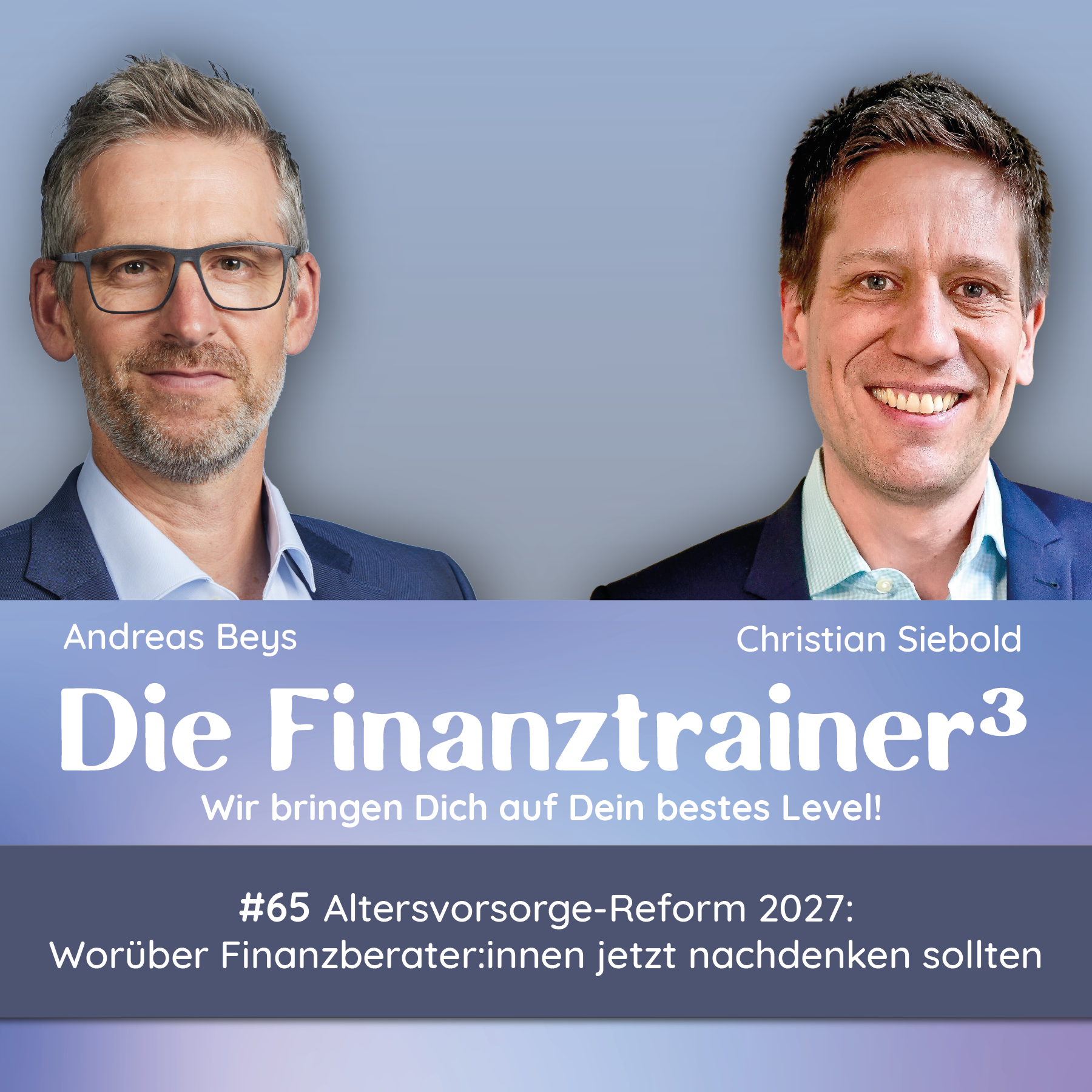 #65 Altersvorsorge-Reform 2027: Worüber Finanzberater:innen jetzt nachdenken sollten