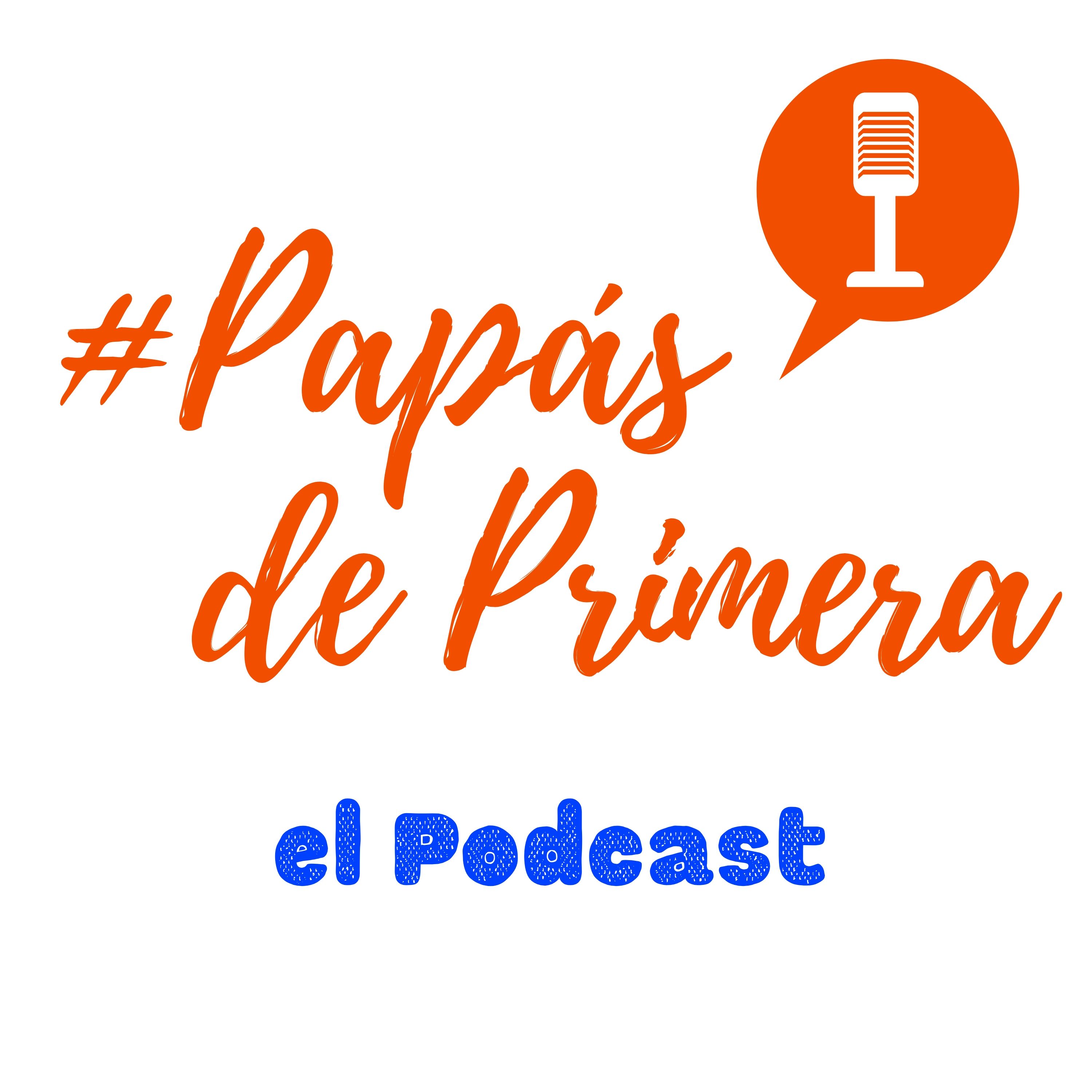 PapÃ¡s de Primera el Podcast