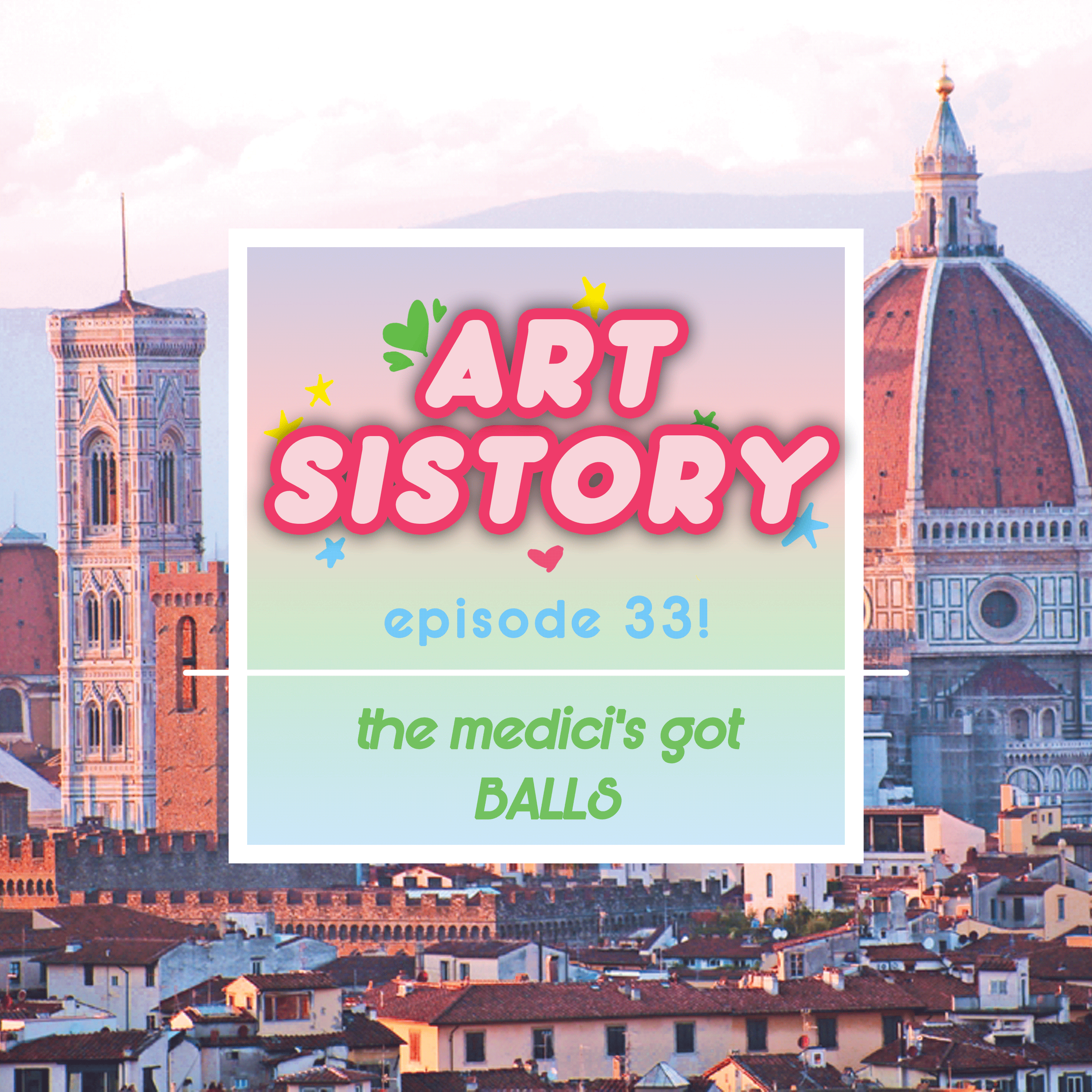Ep 33: The Medicis Got BALLS