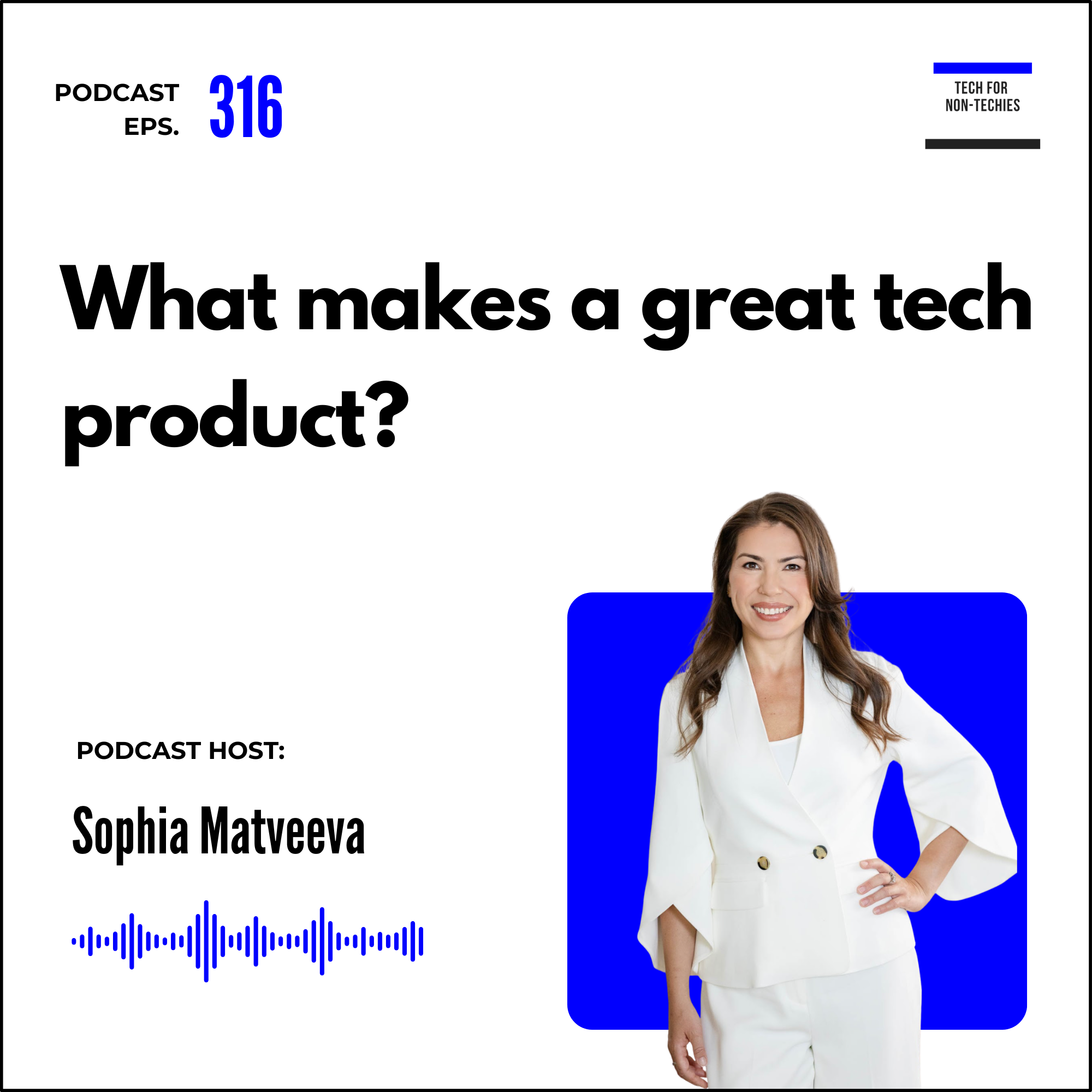 316. What makes a great tech product? Product thinking for non-techies