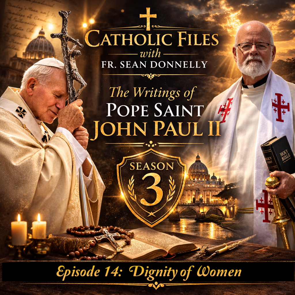 The Catholic Files - Dignity of Women with Father Donnelly - Season 3, Episode 14