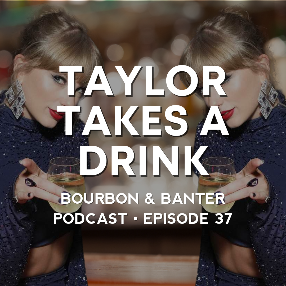 #37 - Taylor Takes A Drink