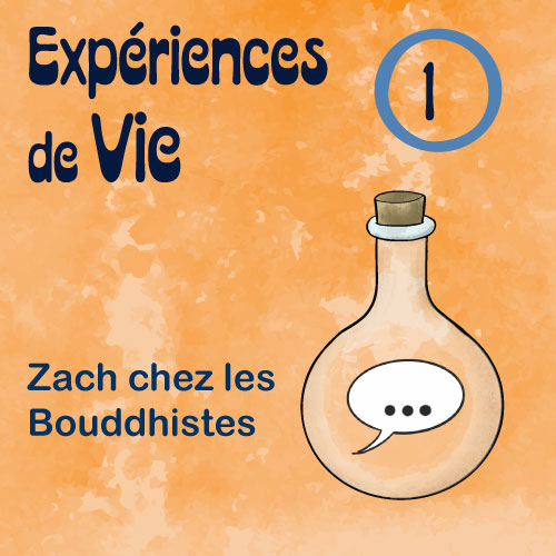 Expériences de vie: Zach chez les bouddhistes