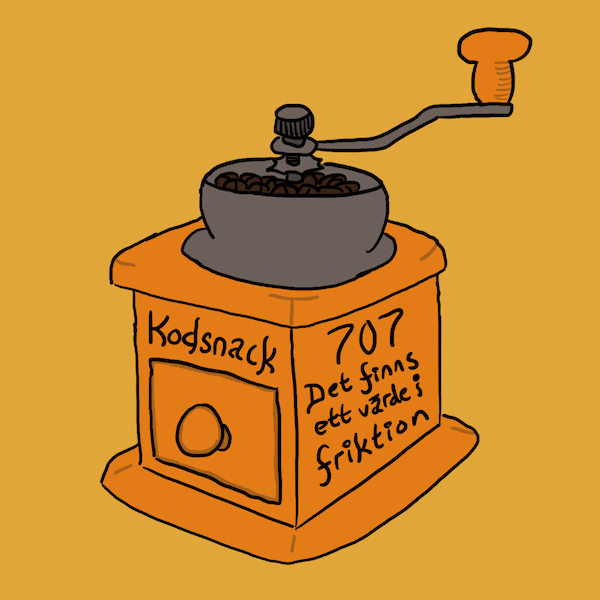 Kodsnack 707 - Det finns ett värde i friktion, med Benny Andrén och Jakob Wolman