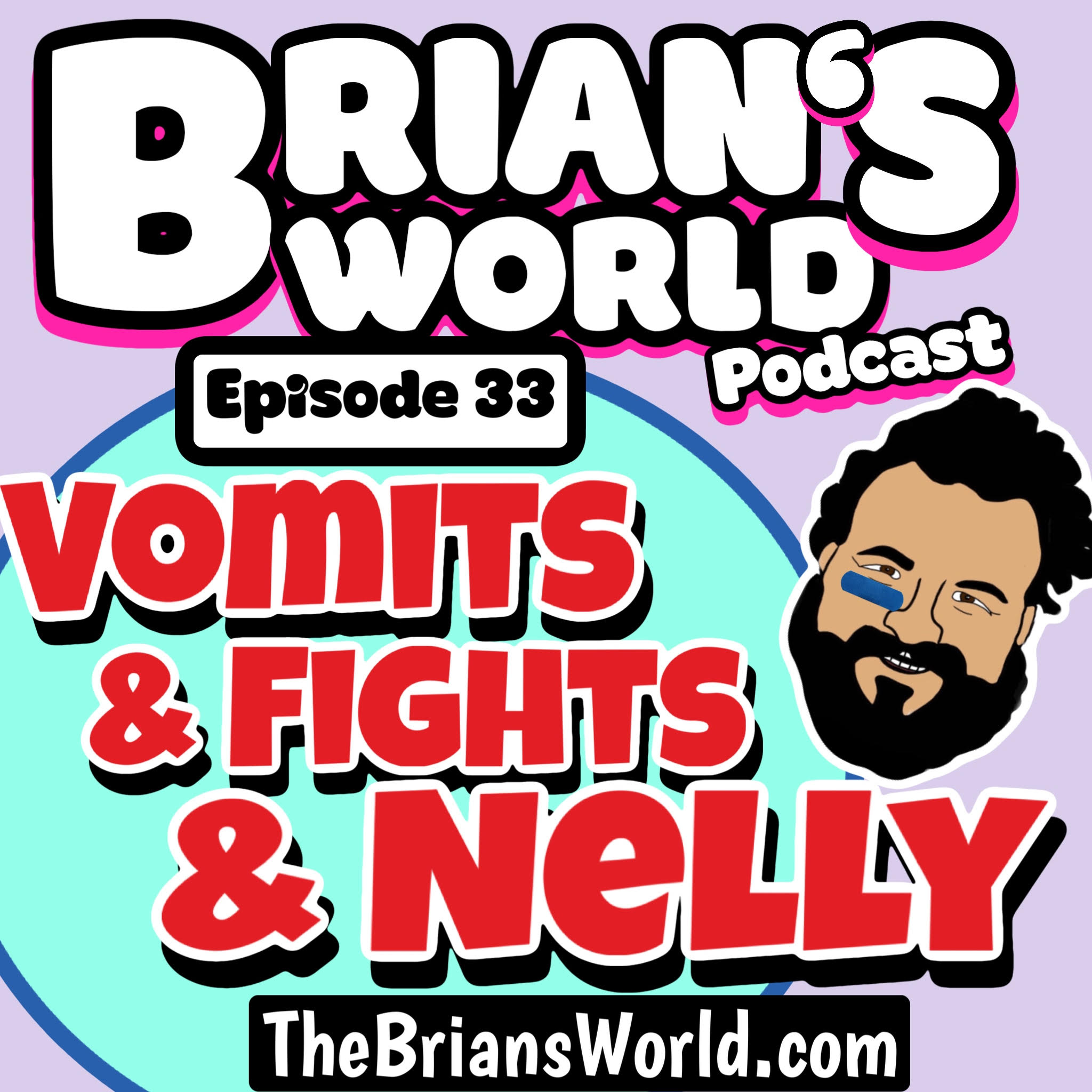 Episode 33 - Vomits & Fights & Nelly