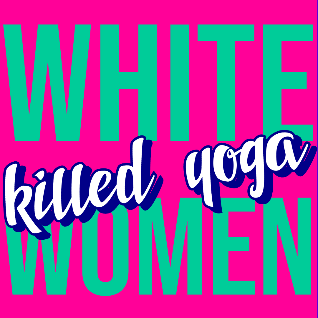 Ep 1 - White Women Killed Yoga